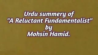 Urdu summery of the novel "A Reluctant Fundamentalist" by Mohsin Hamid.