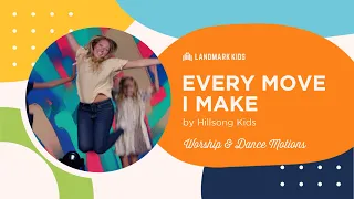 Every Move I Make (Hillsong Kids) | Worship Lyrics & Dance Motions | Landmark Kids