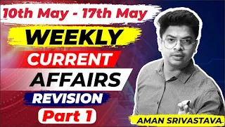 Weekly Current Affairs Revision | 10th - 17th May Current Affairs 2021 | Part-1by Aman Sir | LAB