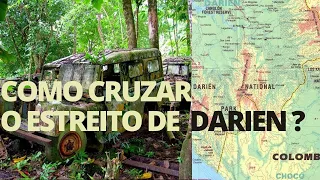 O Guia da Travessia do Estreito de Darien Entre Colômbia e Panamá! Por Terra, É Possível?