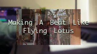 I Made A Beat Like Flying Lotus... Here's How!