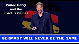 Prince Harry And The Invictus Games: Germany Will Never Be The Same
