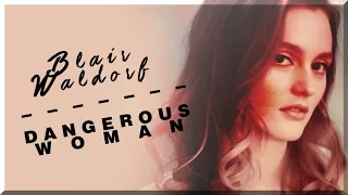 Blair Waldorf | Dangerous Woman