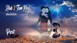 Hmong sad-love story | Hlub 2 tiam neej #Part:1  11/6/2022