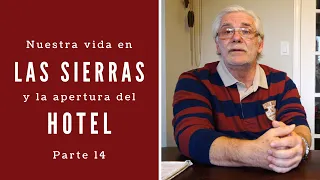 Nuestra Vida en las SIERRAS DE CÓRDOBA + La Apertura y Funcionamiento del Hotel en Argentina