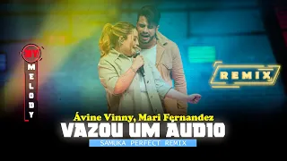 Ávine Vinny, Mari Fernandez - VAZOU UM ÁUDIO | Sertanejo Remix | By. Samuka Perfect