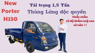 ✅ New Porter H150 Thùng Lửng độc quyền chắc chắn cở nào | Tấn Lĩnh Xe Tải Huyndai .