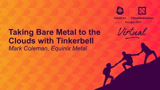 Taking Bare Metal to the Clouds with Tinkerbell - Mark Coleman, Equinix Metal