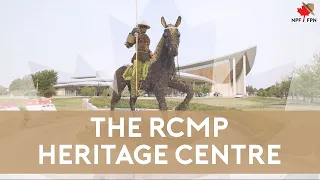 A Trip Through History - Inside the RCMP's Heritage Centre