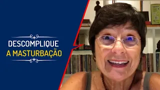 DESCOMPLIQUE A MASTURBAÇÃO | Lena Vilela - Educadora em Sexualidade