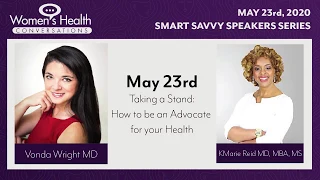 Smart Savvy Speakers Series - How to be an Advocate for Your Health. with KMarie Reid, MD, MBA, MS