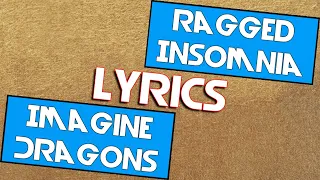 Ragged Insomnia - Imagine Dragons (Lyrics)