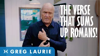 The Verse That Sums Up Romans (With Greg Laurie)