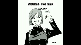 Wasteland - Irokz Remix Tiktok (Speed Up) #editsaudios #music #beats #song #anime #animeedit