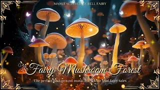 (NO MID-ROLL ADS) Fairy Mushroom Forest | Magical Forest Music With Flute Music for Sleep, Relaxing