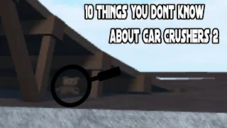 10 Things you don't know About Car Crushers 2 | Roblox