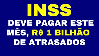 INSS DEVE PAGAR ESTE MÊS, MAIS DE R$ 1 BILHÃO DE VALORES ATRASADOS / RPVs DE JANEIRO/2023