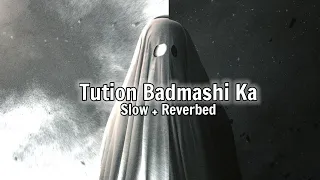 Tution Badmashi Ka (slow + reverbed song) || ViBing PlaCe 🎵🎶