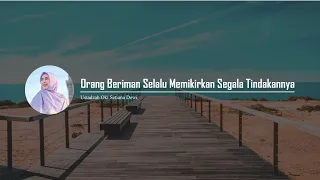 ORANG BERIMAN SELALU MEMIKIRKAN SEGALA TINDAKANNYA | Dr. Oki Setiana Dewi, M. Pd