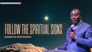 FOLLOW THE SPIRITUAL SIGNS | International Service | With Apostle Dr. Paul M. Gitwaza