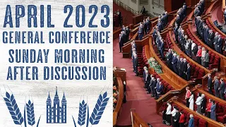 After Discussion - Sunday Morning - April 2023 General Conference