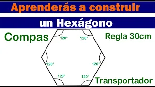 Como construir un Hexágono utilizando el compás y transportador/ Ejemplo 2 / Aprende y enseña facil