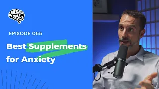 The Brain People Podcast: 055 | The Best Supplements for Anxiety