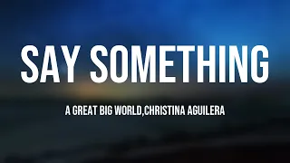 Say Something - A Great Big World,Christina Aguilera -With Lyric- 💷