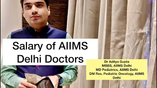 Salary of a doctor at AIIMS/Central Government- Added perks of central govt. institutes over state.