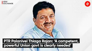 PTR Palanivel Thiaga Rajan: ‘A Competent, Powerful Union Govt is Clearly Needed'