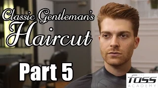 How to cut a Classic Gentleman's Haircut Part 5 (The Mayfair Barber)