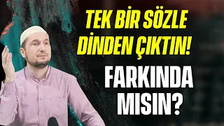 Tek bir sözle dinden çıktın! Farkında mısın? / Kerem Önder