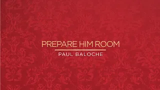 Paul Baloche - Prepare Him Room (Official Lyric Video)