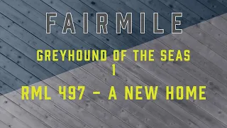 Fairmile – Greyhound of the Seas 1: RML 497 - A New Life