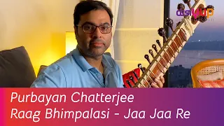 Purbayan Chatterjee - Raag Bhimpalasi - Jaa Jaa Re