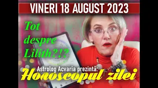 ⭐HOROSCOPUL DE VINERI 18  AUGUST 2023 cu astrolog Acvaria
