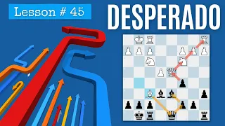 Chess Lesson # 45: Desperado Chess Tactic