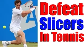 How To Deal With Slice Shots In Tennis | Tennis Lessons