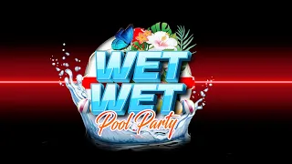 WET WET POOL PARTY 2023