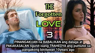 PART 3: PINANGAKUAN NA BABALIKAN AT PAKAKASALAN NGUNIT DI NA SIYA MAALALA | The Forgotten Love