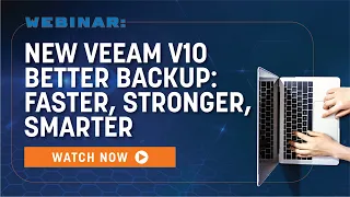 NEW Veeam v10 Better Backup: Faster, Stronger, Smarter | Webinar