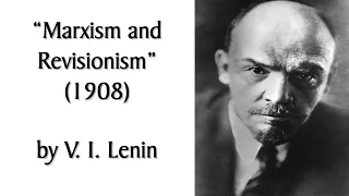 "Marxism and Revisionism" (1908) by Lenin. #Marxist Theory/History #Audiobook + Discussion.