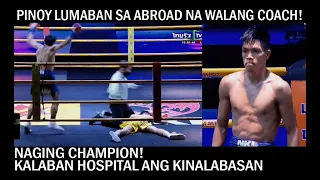 PINOY LUMABAN SA ABROAD NA WALANG COACH! NAGING CHAMPION HOSPITAL PA ANG KALABAN