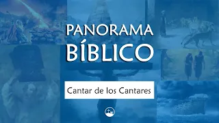 Panorama Bíblico | Cantar de los Cantares