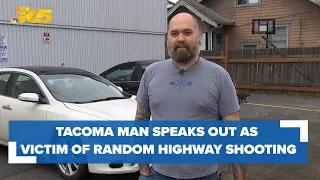 'I cannot understand how I wasn’t hit' Tacoma man speaks out as victim of a random highway shooting