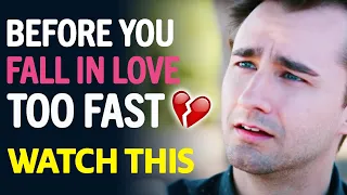 Before You Fall In Love Too Fast, Watch This