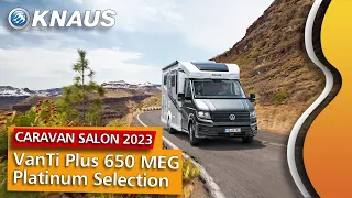 Ultimativer Vanlife-Traum | Knaus VanTi Plus 650MEG Platinum | Caravan Salon 2023 Vorstellung!