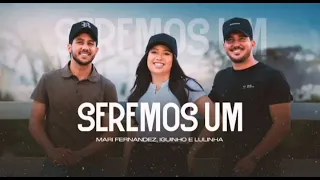 Mari Fernandez, Iguinho e Lulinha - Seremos Um
