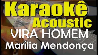 Marília Mendonça - VIRA HOMEM (Karaokê Acústico) playback