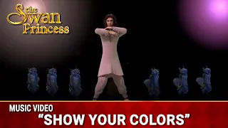 Show Your Colors | Music Video | The Swan Princess